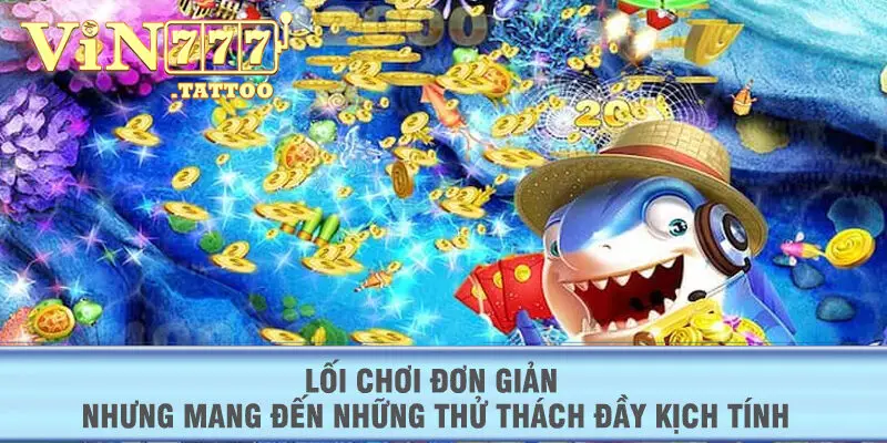 Lối chơi đơn giản nhưng mang đến những thử thách đầy kịch tính