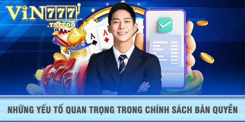 Những yếu tố quan trọng trong chính sách bản quyền