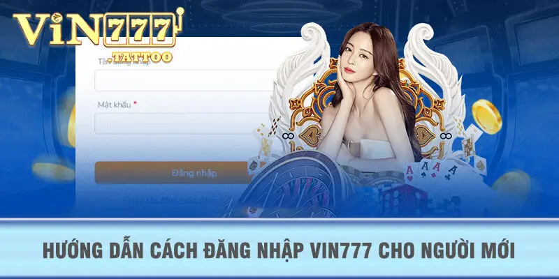 Hướng dẫn cách đăng nhập VIN777 cho người mới