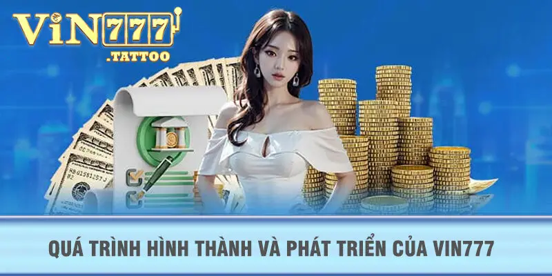 Quá trình hình thành và phát triển của Vin777