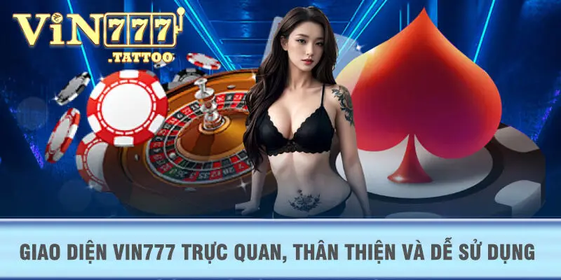 Giao diện VIN777 trực quan, thân thiện và dễ sử dụng