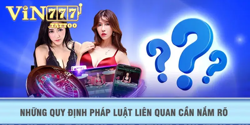 Những quy định pháp luật liên quan cần nắm rõ