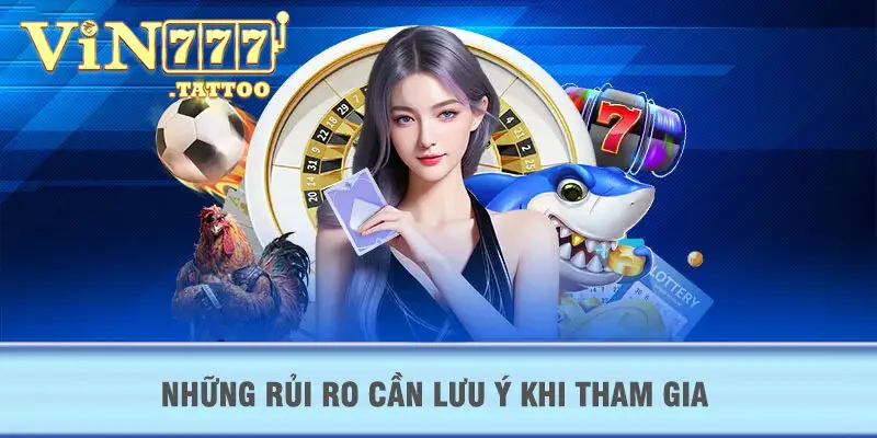 Những rủi ro cần lưu ý khi tham gia