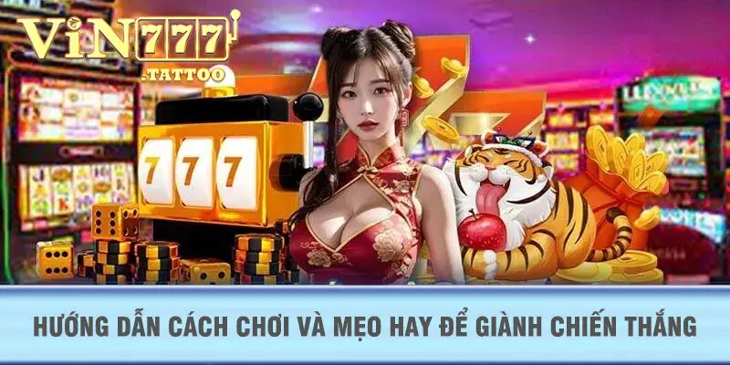 Nổ Hũ VIN777: Hướng dẫn cách chơi và mẹo hay để giành chiến thắng!