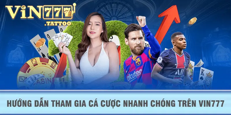 Hướng dẫn tham gia cá cược nhanh chóng trên VIN777